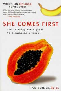 She Comes First The Thinking Mans Guide to Pleasuring a Woman by Ian 