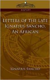  Of The Late Ignatius Sancho, An African, (1596054093), Ignatius 