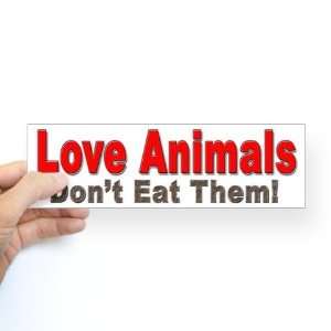  Love Animals for Animal Lovers Animals Bumper Sticker by 