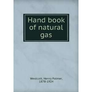  Hand book of natural gas, Henry Palmer Westcott Books