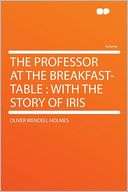The Professor at the Breakfast table With the Story of Iris