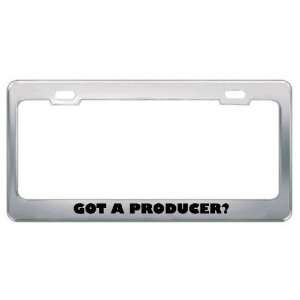 Got A Producer? Career Profession Metal License Plate Frame Holder 