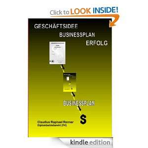 GESCHÄFTSIDEE BUSINESSPLAN ERFOLG (German Edition) Claudius Raphael 