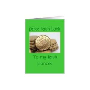  fiancee Pure Irish Luck St. Patricks Day card Card 