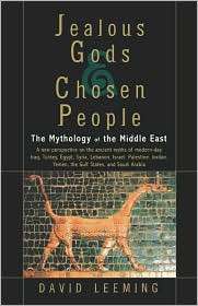 Jealous Gods and Chosen People The Mythology of the Middle East 