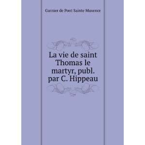   le martyr, publ. par C. Hippeau Garnier de Pont Sainte Maxence Books