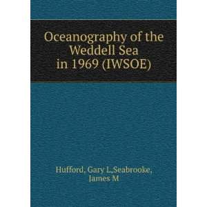   Weddell Sea in 1969 (IWSOE) Gary L,Seabrooke, James M Hufford Books