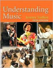 Understanding Music, (0132233320), Jeremy Yudkin, Textbooks   Barnes 