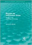 Beyond the Information Given Jerome S. Bruner