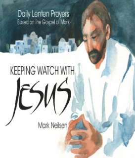   Keeping Watch With Jesus   Based on the Gospel of 