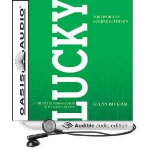  Lucky How the Kingdom Comes to Unlikely People (Audible 
