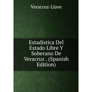   Soberano De Veracruz . (Spanish Edition) Veracruz Llave Books