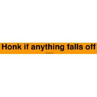 Honk if anything falls off Bumper Sticker Automotive