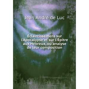   ©breux, ou analyse de leur composition Jean AndrÃ© de Luc Books