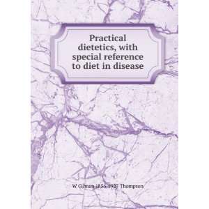   reference to diet in disease W Gilman 1856 1927 Thompson Books