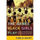 Games Black Girls Play Learning the Ropes from Double dutch to Hip 