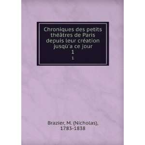   ation jusqÃ¹a ce jour. 1 M. (Nicholas), 1783 1838 Brazier Books