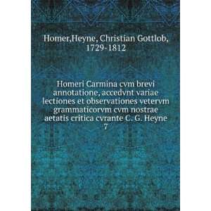   Heyne. 7 Heyne, Christian Gottlob, 1729 1812 Homer Books