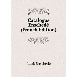  Catalogus EnschedÃ© (French Edition) Izaak EnschedÃ© Books