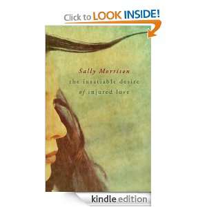 The Insatiable Desire Of Injured Love Sally Morrison  