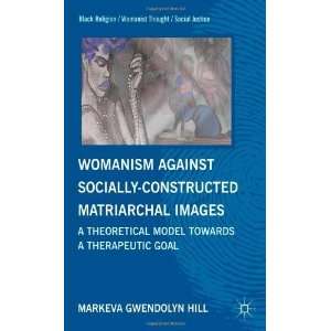  Model Towards a Therapeutic [Hardcover] MarKeva Gwendolyn Hill Books