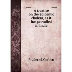   cholera, as it has prevailed in India Frederick Corbyn Books