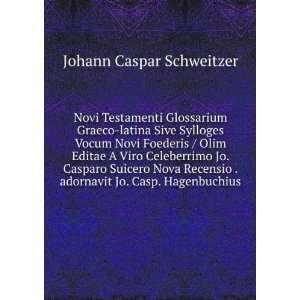   .adornavit Jo. Casp. Hagenbuchius Johann Caspar Schweitzer Books