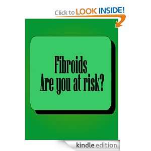 Fibroids   Are you at risk? Booklet FDA Office of Womens Health, I 