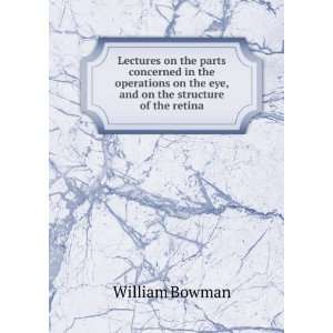   on the eye, and on the structure of the retina William Bowman Books