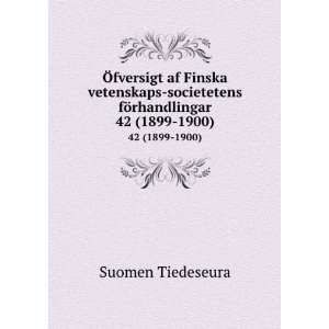   fÃ¶rhandlingar. 42 (1899 1900) Suomen Tiedeseura  Books