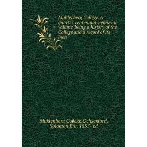 Muhlenberg College. A quarter centennial memorial volume, being a 