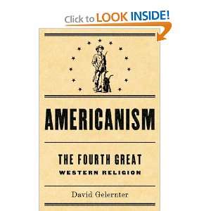  Americanism The Fourth Great Western Religion David 