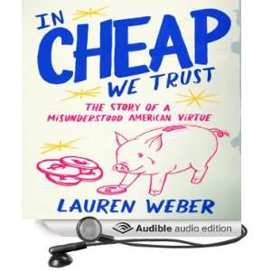  In Cheap We Trust The Story of a Misunderstood American 