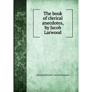 book of clerical anecdotes, by Jacob Larwood Herman Diederik J . van 