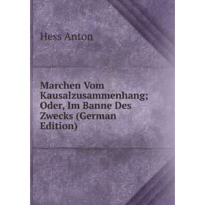   ; Oder, Im Banne Des Zwecks (German Edition) Hess Anton Books