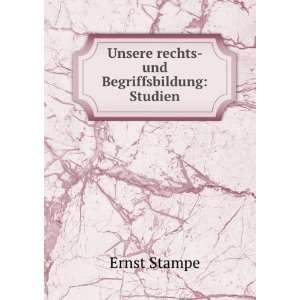  Unsere rechts  und Begriffsbildung Studien Ernst Stampe 