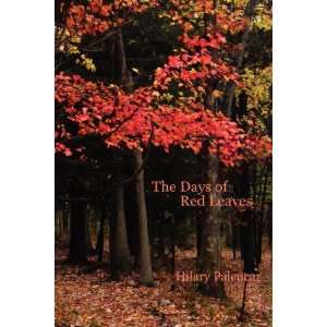    The Days of Red Leaves (9780615140278) Hilary Palencar Books