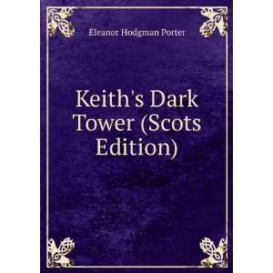  Keiths Dark Tower (Scots Edition) Eleanor Hodgman Porter Books
