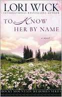 To Know Her by Name Lori Wick