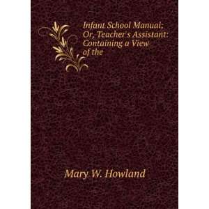   Assistant Containing a View of the . Mary W. Howland Books