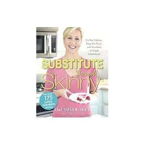 Substitute Yourself Skinny Cookbook Cut the Calories Keep 