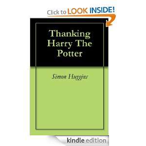 Thanking Harry The Potter Simon Huggins  Kindle Store