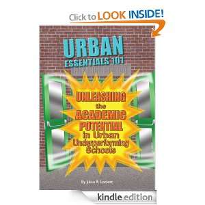   and Unleashing the Academic Potential in Urban Underperforming Schools