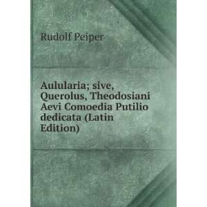   Aevi Comoedia Putilio dedicata (Latin Edition) Rudolf Peiper Books