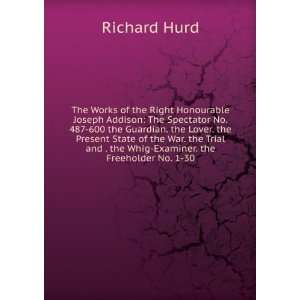   and . the Whig Examiner. the Freeholder No. 1 30 Richard Hurd Books