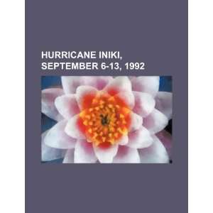  Hurricane Iniki, September 6 13, 1992 (9781234508807) U.S 