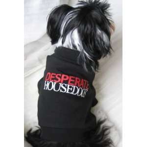  Dog T shirt Desperate HouseDogs for Dogs under 5 lbs 
