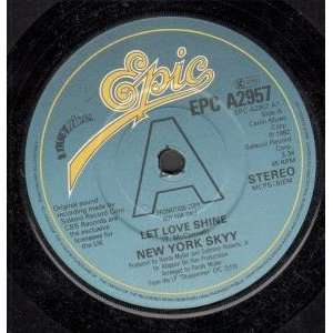   LET LOVE SHINE 7 INCH (7 VINYL 45) UK EPIC 1982 NEW YORK SKYY Music