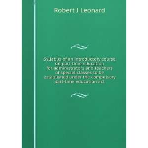   under the compulsory part time education act Robert J Leonard Books