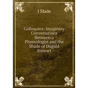   Between a Phrenologist and the Shade of Dugald Stewart J Slade Books